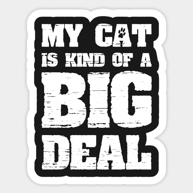 My Cat Is Kind Of A Big Deal Funny Joke Saying Sticker by ckandrus